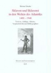 Sklaven und Sklaverei in den Welten des Atlantiks 1400-1940