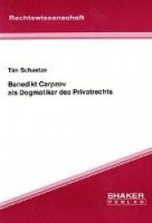 Benedikt Carpzov als Dogmatiker des Privatrechts