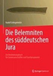 Die Belemniten des süddeutschen Jura - Ein Bestimmungsbuch für Geowissenschaftler und Fossiliensammler