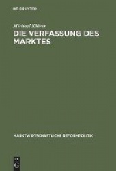 Die Verfassung des Marktes - F. A. von Hayeks Lehre von Staat und Markt im Spiegel grundgesetzlicher Staats- und Verfassungsrech