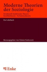 Moderne Theorien der Soziologie - Strukturell-funktionale Theorie, Konflikttheorie, Verhaltenstheorie. Ein Lehrbuch
