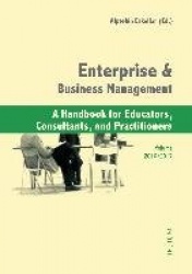 Enterprise & Business Management - A Handbook for Educators, Consultants, and Practitioners
