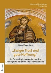 Ewiger Trost Und Gute Hoffnung - Die Eschatologie Des Zweiten VOR Dem Hintergrund Des Ersten Thessalonicherbriefs