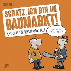 Schatz, ich bin im Baumarkt