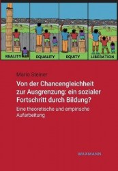 Von der Chancengleichheit zur Ausgrenzung - ein sozialer Fortschritt durch Bildung?: Eine theoretische und empirische Aufarbeitu