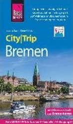 Reise Know-How CityTrip Bremen mitÜberseestadt und Bremerhaven