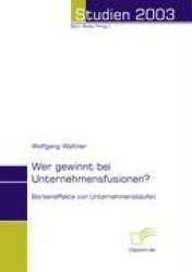 Wer gewinnt bei Unternehmensfusionen? - Börseneffekte von Unternehmenskäufen