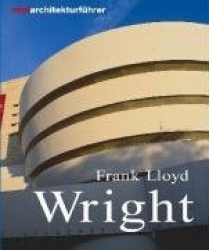 Miniarchitekturführer. Frank Lloyd Wright