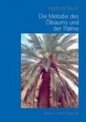 Die Melodie des Ölbaums und der Palme - Reisen in den Maghreb
