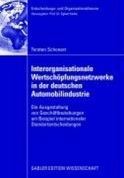 Interorganisationale Wertschöpfungsnetzwerke in der deutschen Automobilindustrie - Die Ausgestaltung von Geschäftsbeziehungen am