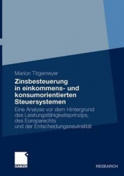 Zinsbesteuerung in einkommens- und konsumorientierten Steuersystemen - Eine Analyse vor dem Hintergrund des Leistungsfähigkeitsp