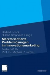 Marktorientierte Problemlösungen im Innovationsmarketing - Festschrift für Professor Dr. Michael P. Zerres