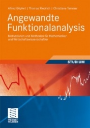 Angewandte Funktionalanalysis - Motivationen und Methoden für Mathematiker und Wirtschaftswissenschaftler