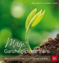 Magic Ganzheitlich gärtnern