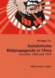 Sozialistische Bildpropaganda in China zwischen 1949 und 1979