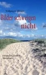 Bilder schweigen nicht - Fotografien und ihre Geschichten