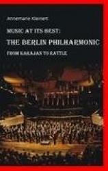 Music at its Best - The Berlin Philharmonic: From Karajan to Rattle