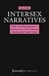 Intersex Narratives - Shifts in the Representation of Intersex Lives in North American Literature and Popular Culture