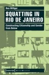 Squatting in Rio de Janeiro - Constructing Citizenship and Gender from Below