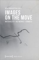 Images on the Move – Materiality – Networks – Formats