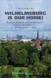 Wilhelmsburg is our home! - Racialized Residents on Urban Development and Social Mix Planning in a Hamburg Neighbourhood