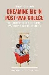 Dreaming Big in Post-War Greece - Neighbourhood, Life Style, and Everyday Practices in the City of Thessaloniki
