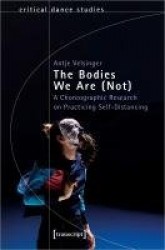 The Bodies We Are (Not) - A Choreographic Research on Practicing Self-Distancing