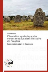 L'Evolution Syntaxique Des Verbes Modaux Dans l'Histoire de l'Anglais
