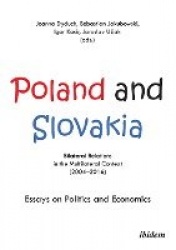 Poland and Slovakia: Bilateral Relations in a Multilateral Context (2004–2016) - Essays on Politics and Economics