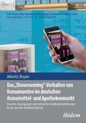 Das 'Showrooming'-Verhalten von Konsumenten im deutschen Apothekenmarkt - Ursachen, Ausprägungen und strategische Handlungsempfe