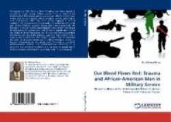 Our Blood Flows Red - Trauma and African-American Men in Military Service