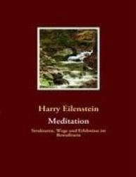Meditation - Strukturen, Wege und Erlebnisse im Bewußtsein
