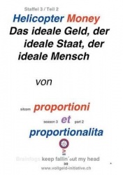 Helicopter Money - 2 - Das ideale Geld, der ideale Staat und der ideale Mensch