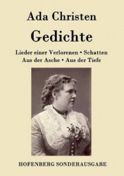 Gedichte - Lieder einer Verlorenen / Aus der Asche / Schatten / Aus der Tiefe