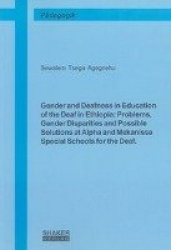 Gender and Deafness in Education of the Deaf in Ethiopia: Problems, Gender Disparities and Possible Solutions at Alpha and Mekan