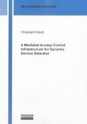 A Mediated Access Control Infrastructure for Dynamic Service Selection