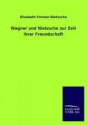 Wagner und Nietzsche zur Zeit ihrer Freundschaft