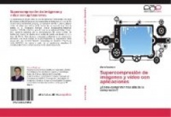 Supercompresión de imágenes y video con aplicaciones