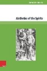 Aisthetics of the Spirits - Spirits in Early Modaern Science, Religion, Literature and Music