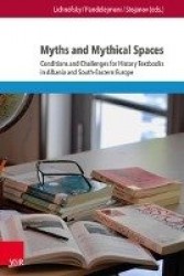 Myths and Mythical Spaces - Conditions and Challenges for History Textbooks in Albania and South-Eastern Europe