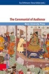 The Ceremonial of Audience - Transcultural Approaches