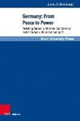 Germany from Peace to Power? - Can Germany lead in Europe without dominating?