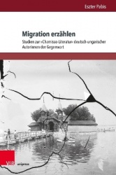 Migration erzählen - Studien zur »Chamisso-Literatur« deutsch-ungarischer Autorinnen der Gegenwart
