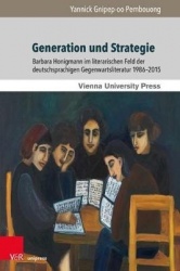 Generation und Strategie - Barbara Honigmann im literarischen Feld der deutschsprachigen Gegenwartsliteratur 1986–2015