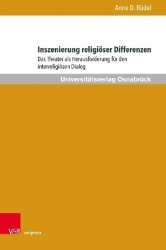 Inszenierung religiöser Differenzen - Das Theater als Herausforderung für den interreligiösen Dialog