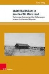 Multitribal Indians In Search of No Man’s Land - The American Expansion and the Chickamaugans between Resistance and Migration