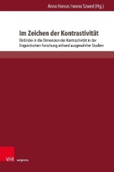 Im Zeichen der Kontrastivität - Einblicke in die Dimension der Kontrastivität in der linguistischen Forschung anhand ausgewählte