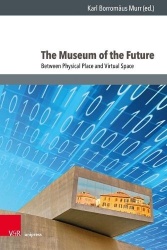 The Museum of the Future - Between Physical Place and Virtual Space