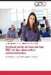 Actitud Ante El USO de Las Tic En Los Docentes Universitarios