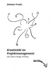 Kreativität im Projektmanagement - inkl. Exkurs Design Thinking